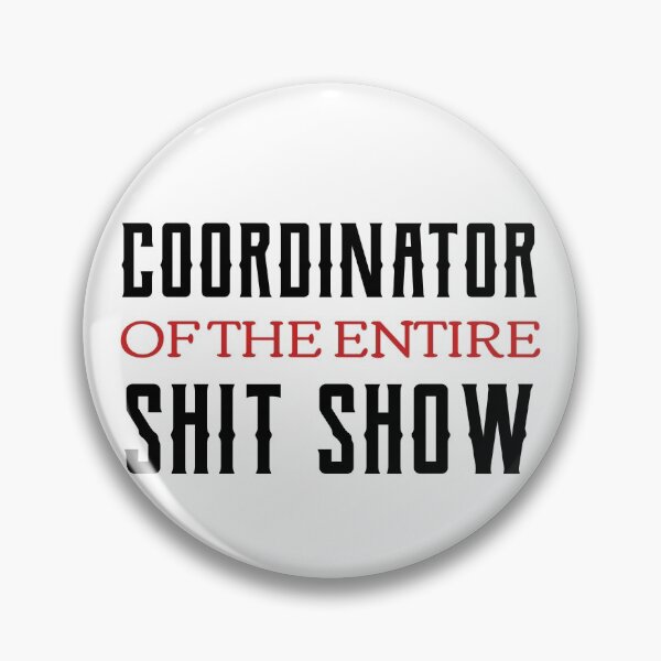 Item preview, Coordinator Of The Entire Shit Show  designed and sold by Neggan.