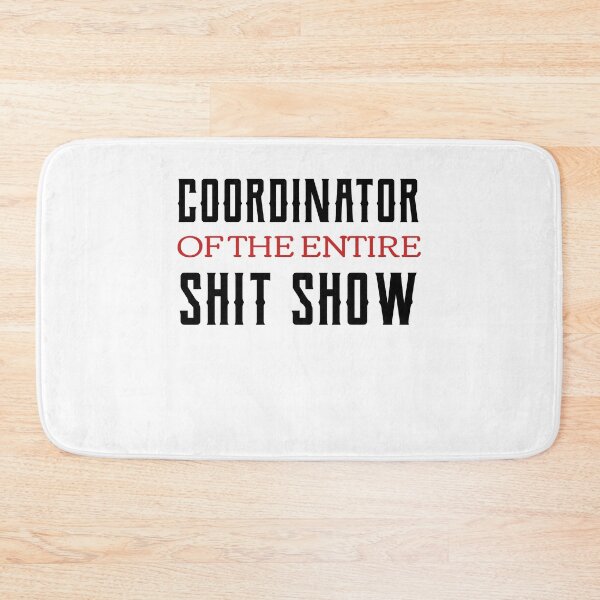 Item preview, Coordinator Of The Entire Shit Show  designed and sold by Neggan.