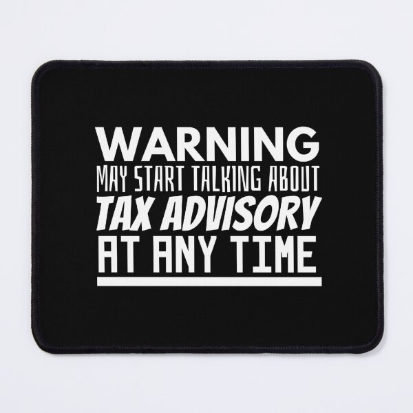Item preview, May Start Talking About Tax Advisory Funny designed and sold by CJacobsDesigns.