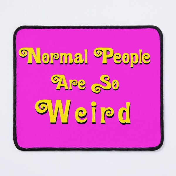 Item preview, Normal people are so weird designed and sold by Salma Art.