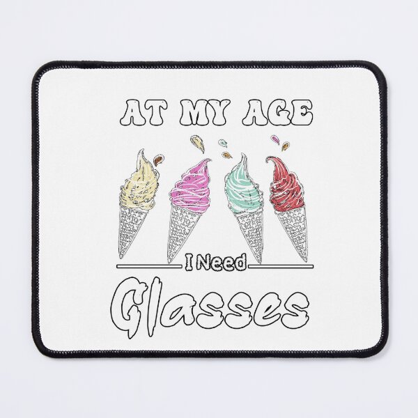 Item preview, At My Age I Need Glasses designed and sold by Bouchfashions.