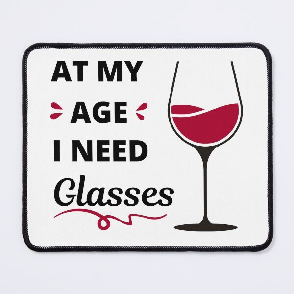 Item preview, At my age I need glasses (of wine) designed and sold by appareltolove.