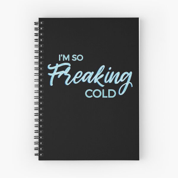 Item preview, I'm so Freaking Cold - Frosty Blue Text designed and sold by TheMajesticGoat.