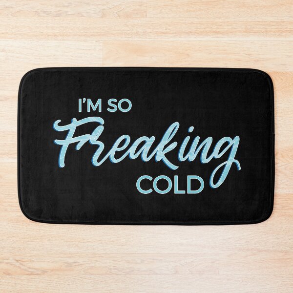 Item preview, I'm so Freaking Cold - Frosty Blue Text designed and sold by TheMajesticGoat.