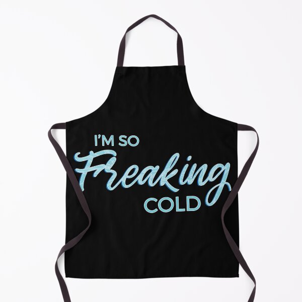 Item preview, I'm so Freaking Cold - Frosty Blue Text designed and sold by TheMajesticGoat.