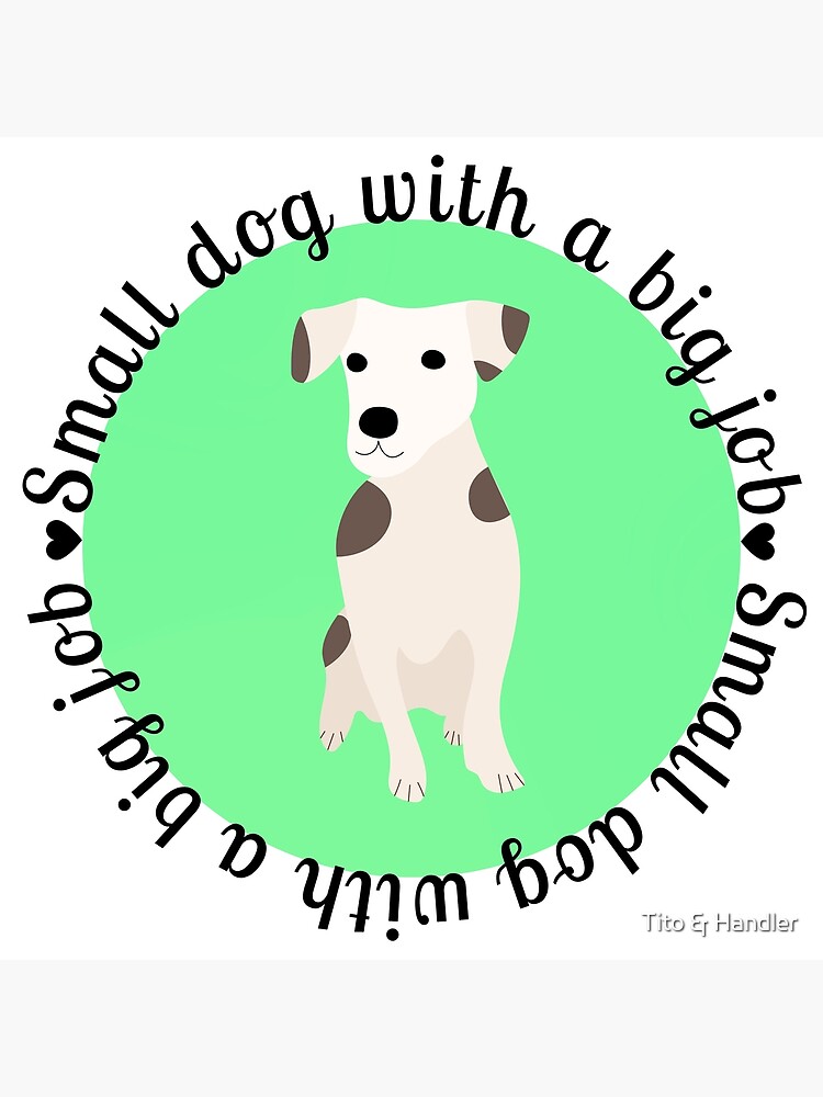 small-dog-with-a-big-job-poster-for-sale-by-tatianacitali-redbubble