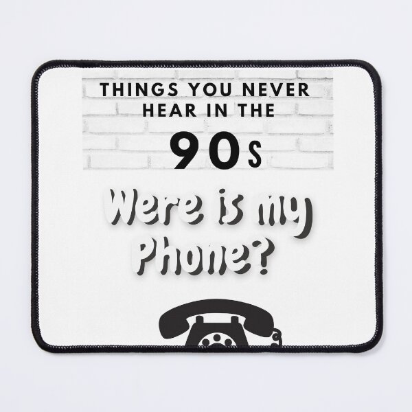 Item preview, Things you never hear in the 90s designed and sold by BeatyinChaos.