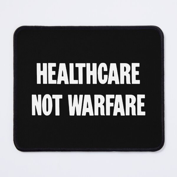 Item preview, Healthcare Not Warfare designed and sold by Good-Looking Corpse.