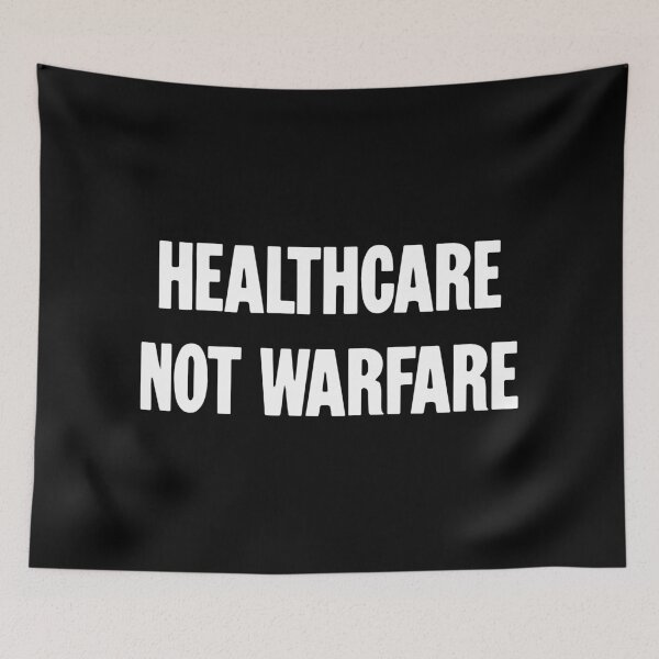 Item preview, Healthcare Not Warfare designed and sold by Good-Looking Corpse.