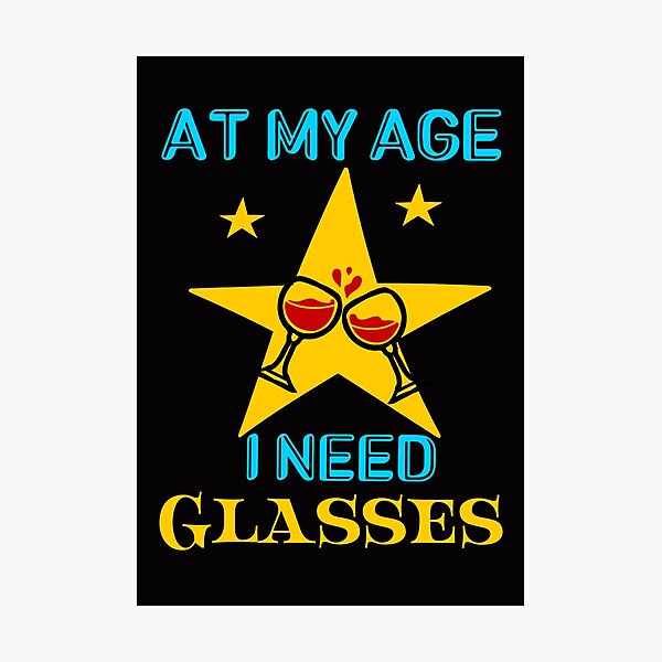 Item preview, At my age I need glasses- funny wine designed and sold by Designs Of all kinds.
