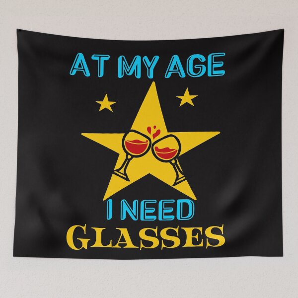 Item preview, At my age I need glasses- funny wine designed and sold by Designs Of all kinds.