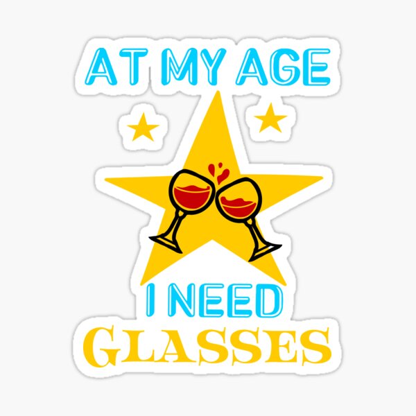 Item preview, At my age I need glasses- funny wine designed and sold by Designs Of all kinds.