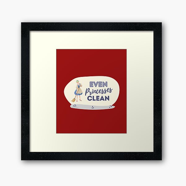 Item preview, Even Princesses Clean Inspirational Cleaning Lady Gift designed and sold by SavvyCleaner.