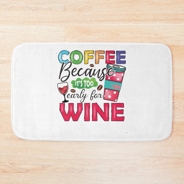 Item preview, Coffee-Because It's Too Early For Wine-gift for coffee & wine lovers designed and sold by BRtisticDesigns.