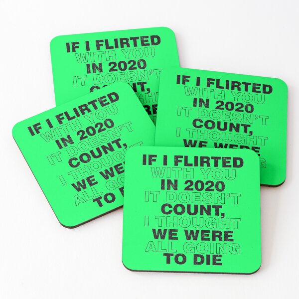 Item preview, If I flirted with you in 2020 it doesn't count, I thought we were all going to die. designed and sold by Sticker Up.