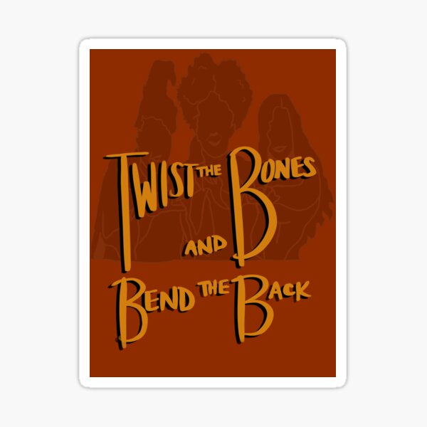 Twist the Bones and Bend the Back Sticker
