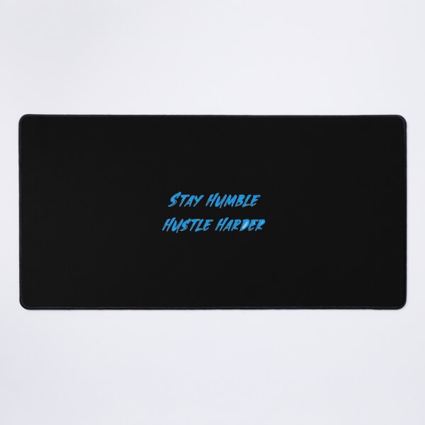 Stay Humble Hustle Harder Desk Mat