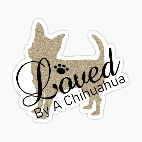 Loved By A Chihuahua Sticker