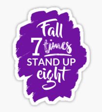 Fall Seven Times, Stand Up Eight - Inspiring Quote - Purple Sticker