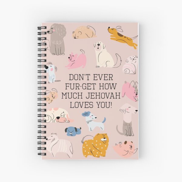 Don't Ever Fur-get How Much Jehovah Loves You! (For Her) Spiral Notebook