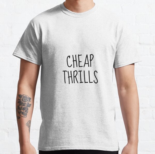 cheap thrills shirt