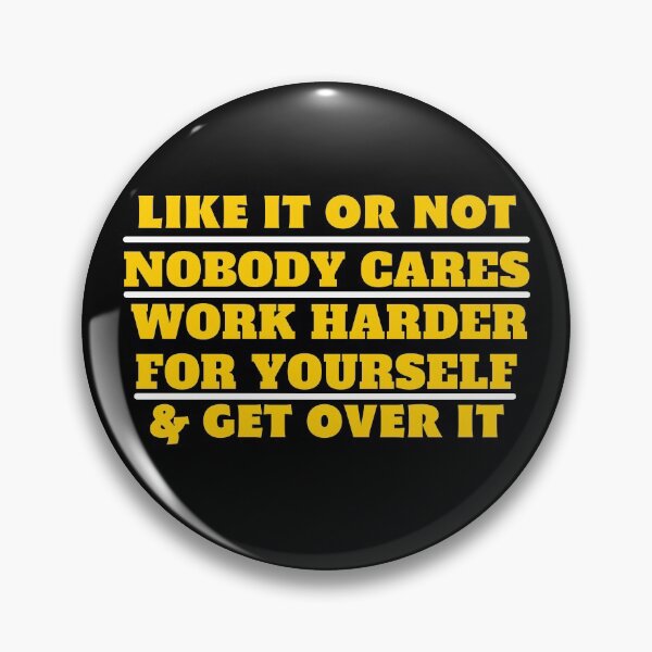 Item preview, Nobody Cares Get Over It & Work Harder designed and sold by MojaveTradePost.