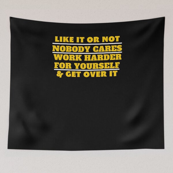 Item preview, Nobody Cares Get Over It & Work Harder designed and sold by MojaveTradePost.