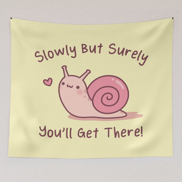 Item preview, Cute Snail Slowly But Surely You Will Get There designed and sold by rustydoodle.