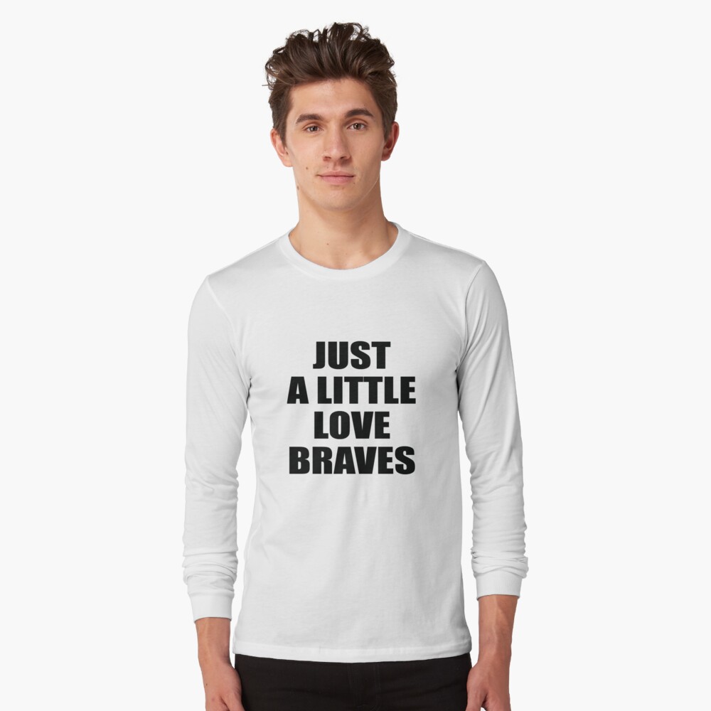 just a little love braves Active T-Shirt for Sale by SkoDesign1