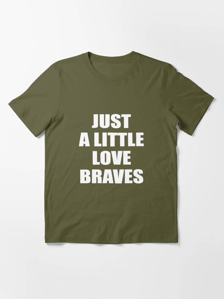 Just A Little Love Braves Essential T-Shirt for Sale by AlyElsheikh