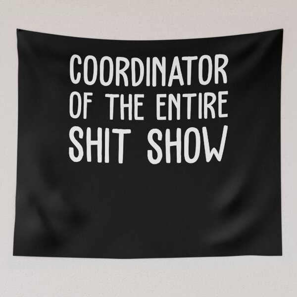 Item preview, Coordinator Of The Entire Shit Show Funny Saying Sarcastic designed and sold by YonnaKendrick.