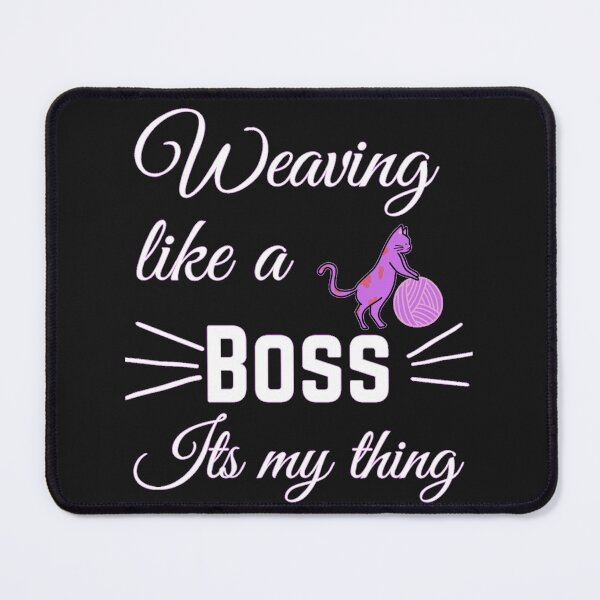 Item preview, Weaving like a Boss Its my thing designed and sold by rhodabear.