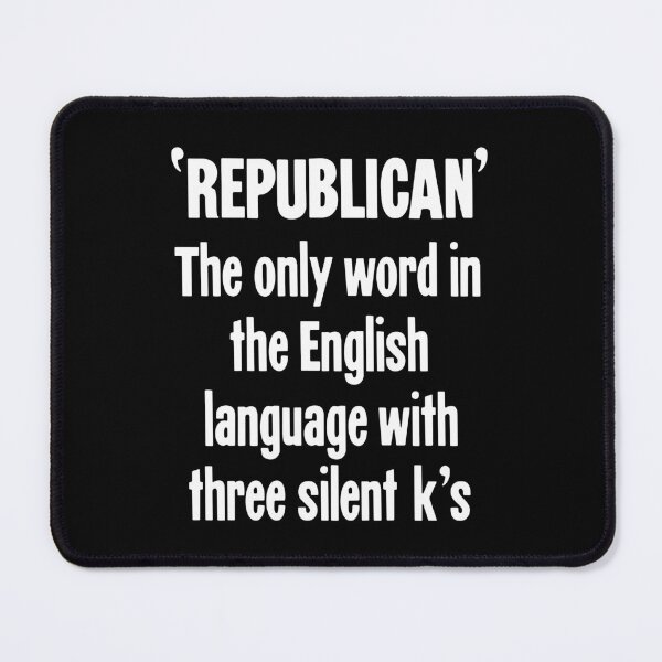 Item preview, Republican: The Only Word In the English Language With Three Silent K's designed and sold by Good-Looking Corpse.