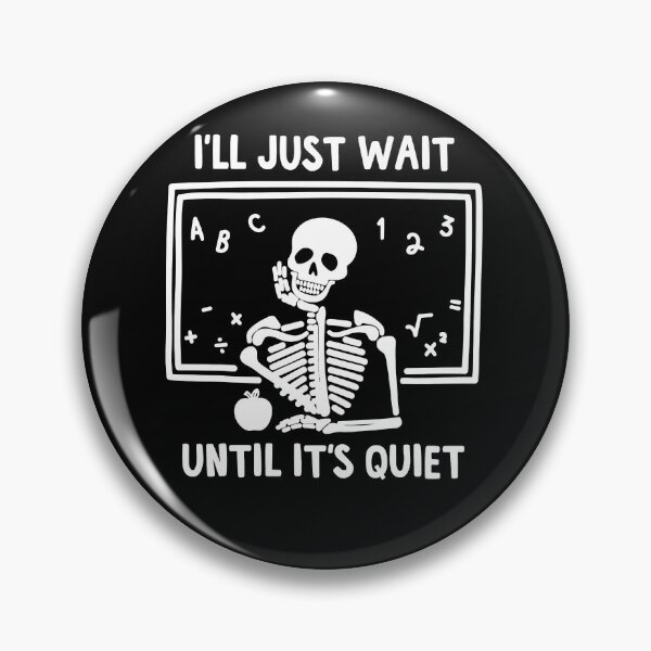 Item preview, I'll Just Wait Until It's Quiet Skeleton Teacher designed and sold by YonnaKendrick.