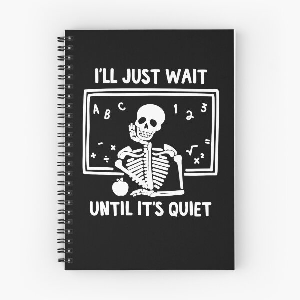 Item preview, I'll Just Wait Until It's Quiet Skeleton Teacher designed and sold by YonnaKendrick.