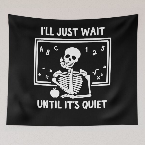 Item preview, I'll Just Wait Until It's Quiet Skeleton Teacher designed and sold by YonnaKendrick.