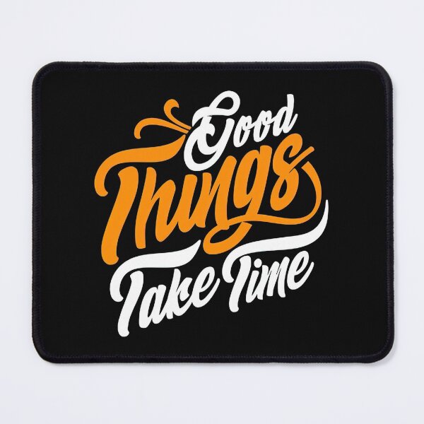 Item preview, Good Things Take Time, Good Things Take Time Quote, Lyrics, Bible Verse designed and sold by graphic-genie.