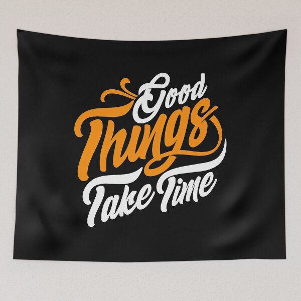Item preview, Good Things Take Time, Good Things Take Time Quote, Lyrics, Bible Verse designed and sold by graphic-genie.