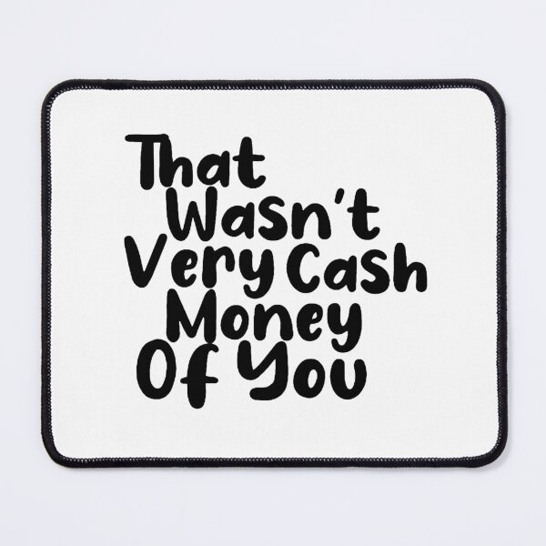 Item preview, That wasn’t very cash money of you  designed and sold by Lavannya.