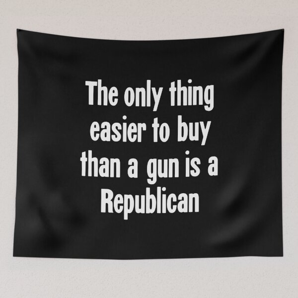 Item preview, The Only Thing Easier To Buy Than A Gun Is A Republican designed and sold by Good-Looking Corpse.