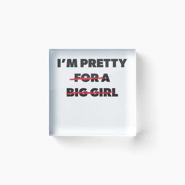 Item preview, I'm Pretty For A Big Girl designed and sold by RoguePixel.