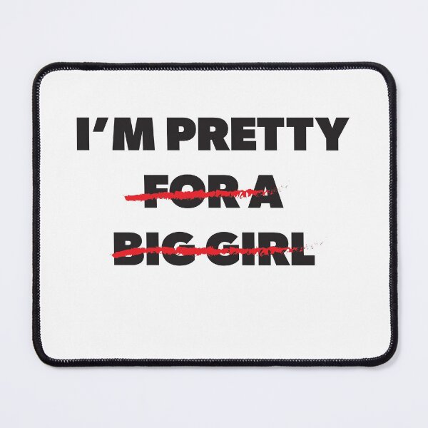 Item preview, I'm Pretty For A Big Girl designed and sold by RoguePixel.