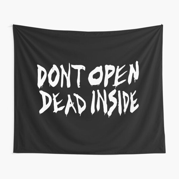 Don't Open Dead Inside Tapestry