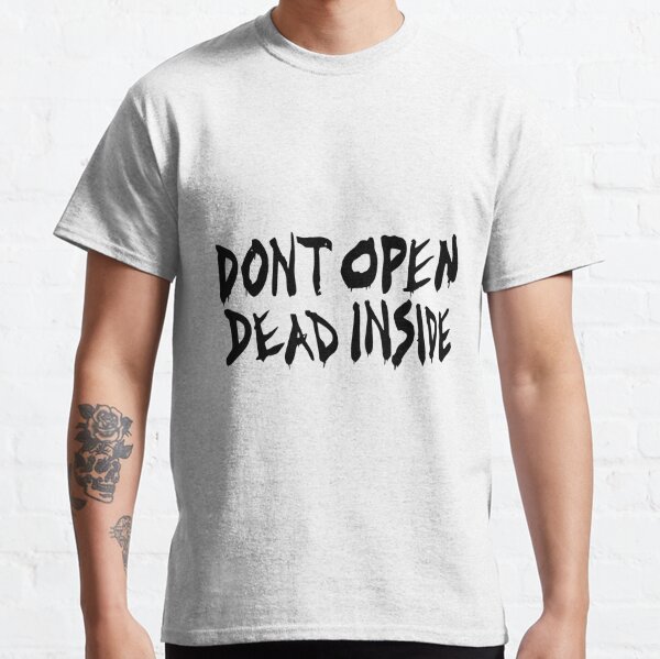 Ne pas ouvrir Dead Inside T-shirt classique