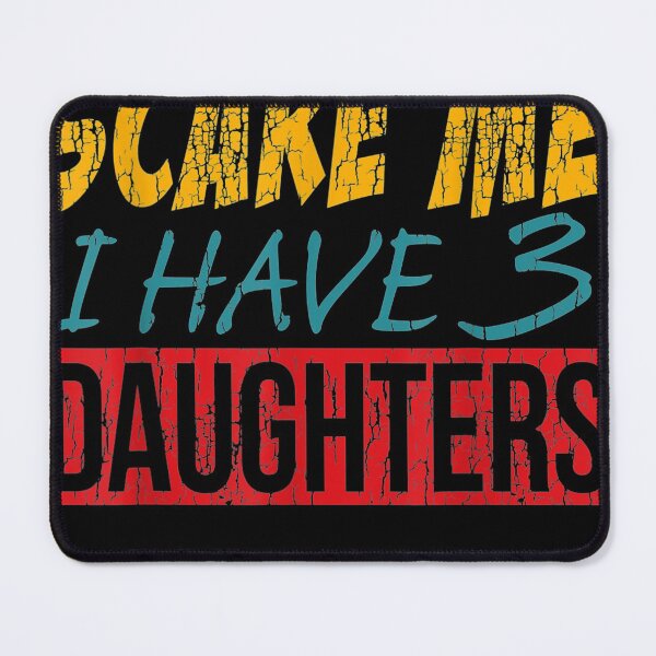 Item preview, You Can't e e, I Have 3 Daughter, Best Git or Dad_om designed and sold by Flamingo92.