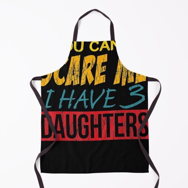 Item preview, You Can't e e, I Have 3 Daughter, Best Git or Dad_om designed and sold by Flamingo92.