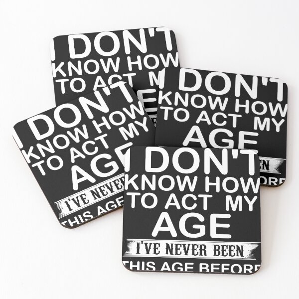 Item preview, I don't know how to act  my age i've never been this age before designed and sold by hasanmasud.