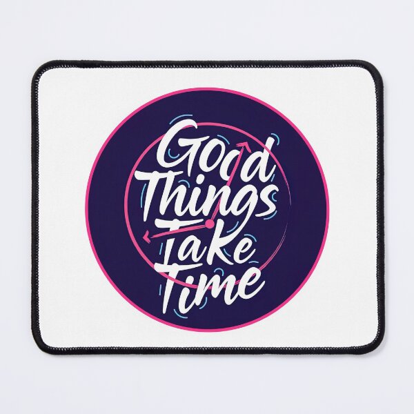 Item preview, Good Things Take Time, Good Things Take Time Quote, Lyrics, Bible Verse designed and sold by graphic-genie.