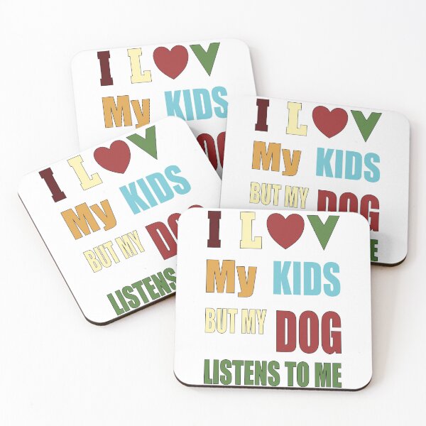 Item preview, I Luv My Kids But My Dog Listens to Me designed and sold by TJHstudio.