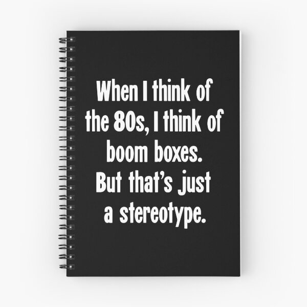 Item preview, When I Think of the 80s, I Think of Boom Boxes. But That's Just A Stereotype. designed and sold by Good-Looking Corpse.